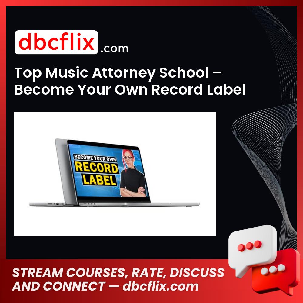 Top Music Attorney School – Become Your Own Record Label 2024 free downoad, dbcflix, dbcflix.com, storedbc.com, downloadbusinesscourse, mega, google drive