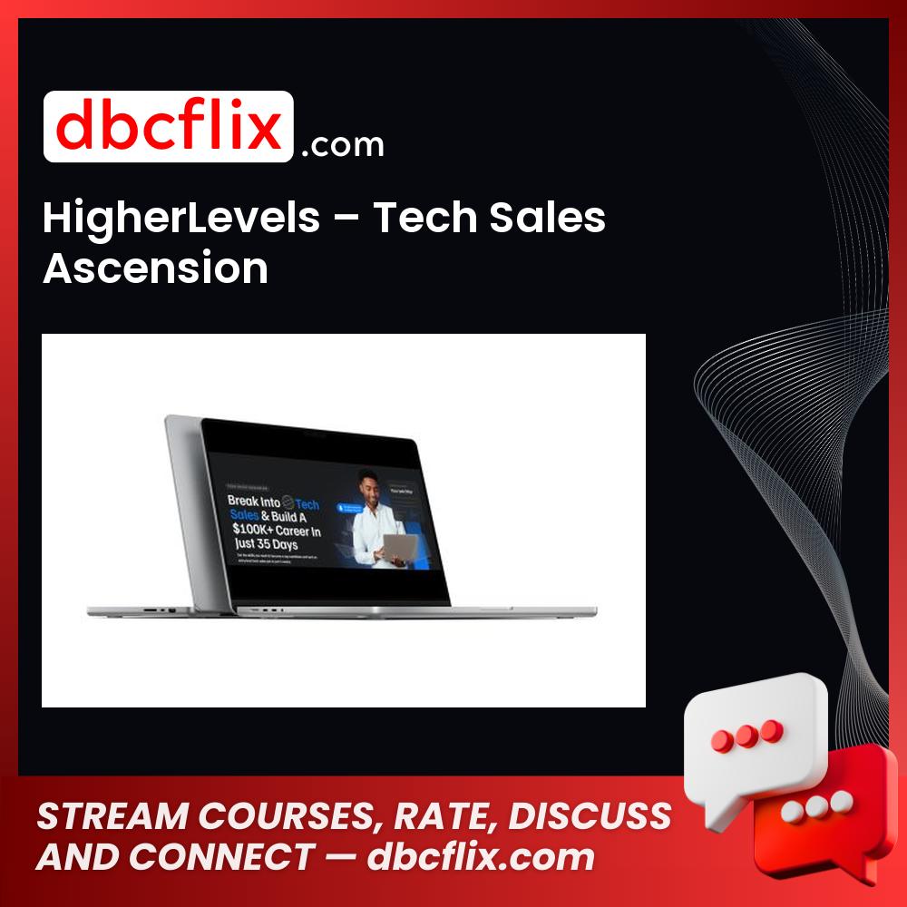 HigherLevels – Tech Sales Ascension free downoad, dbcflix, dbcflix.com, storedbc.com, downloadbusinesscourse, mega, google drive