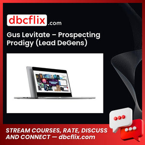 Gus Levitate – Prospecting Prodigy (Lead DeGens) free downoad, dbcflix, dbcflix.com, storedbc.com, downloadbusinesscourse, mega, google drive