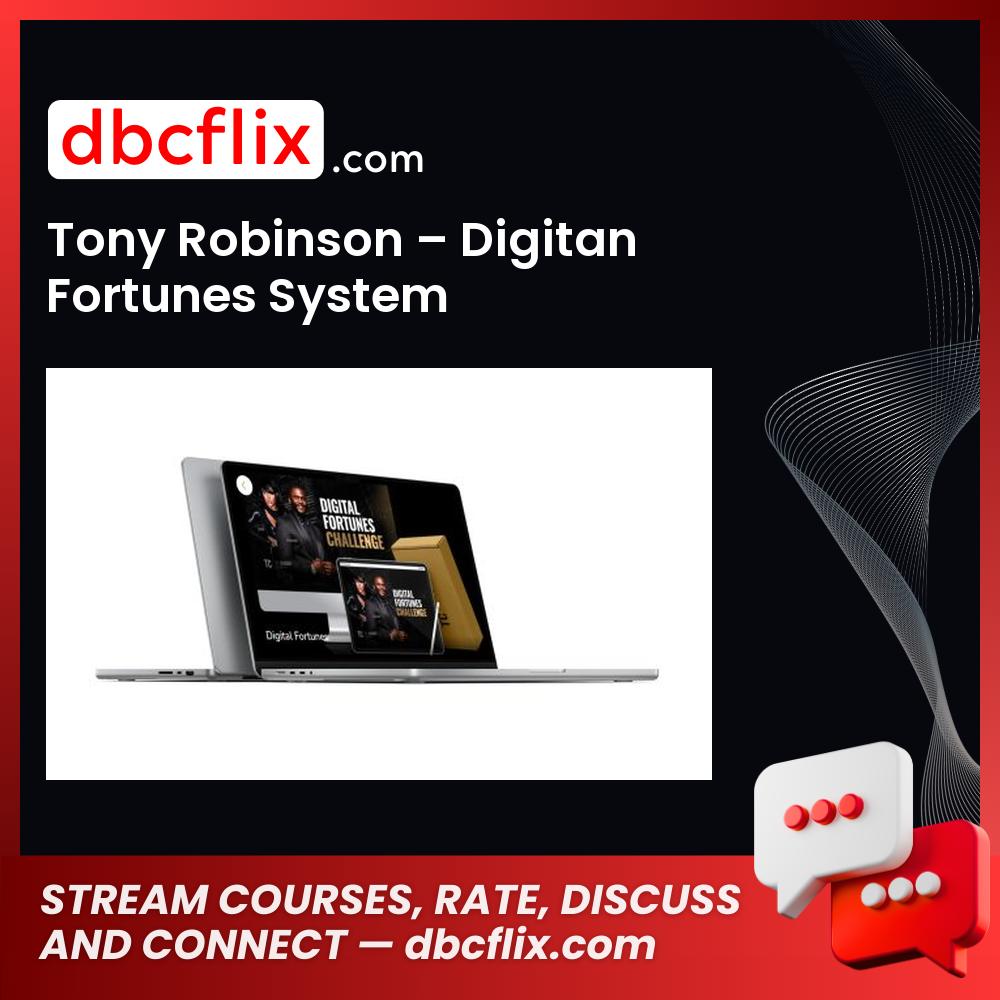 Tony Robinson – Digitan Fortunes System free downoad, dbcflix, dbcflix.com, storedbc.com, downloadbusinesscourse, mega, google drive