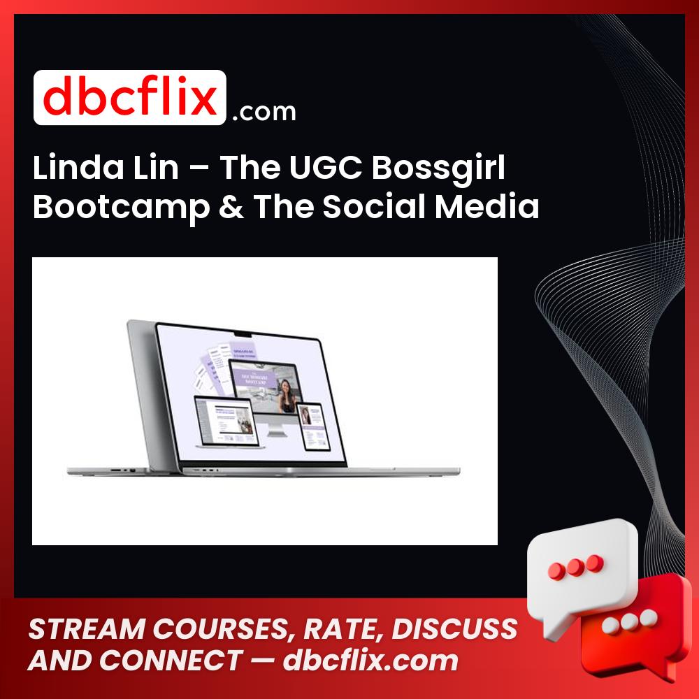 Linda Lin – The UGC Bossgirl Bootcamp & The Social Media Growth Bootcamp free downoad, dbcflix, dbcflix.com, storedbc.com, downloadbusinesscourse, mega, google drive