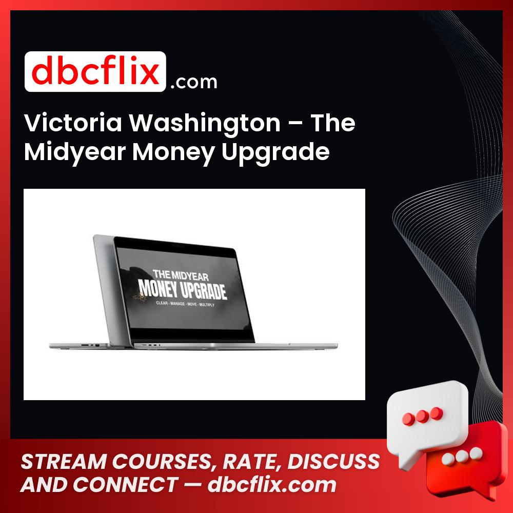 Victoria Washington – The Midyear Money Upgrade free downoad, dbcflix, dbcflix.com, storedbc.com, downloadbusinesscourse, mega, google drive