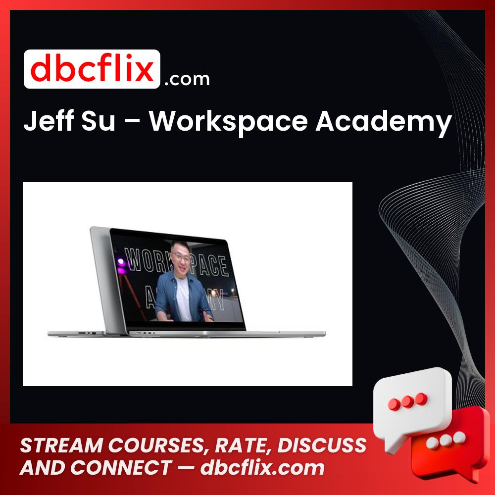 Jeff Su – Workspace Academy free downoad, dbcflix, dbcflix.com, storedbc.com, downloadbusinesscourse, mega, google drive