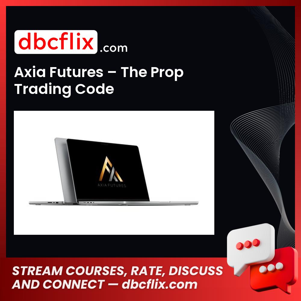 Axia Futures – The Prop Trading Code free downoad, dbcflix, dbcflix.com, storedbc.com, downloadbusinesscourse, mega, google drive