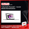 Talia Datt (Foundr) – Social Media Monetization free downoad, dbcflix, dbcflix.com, storedbc.com, downloadbusinesscourse, mega, google drive