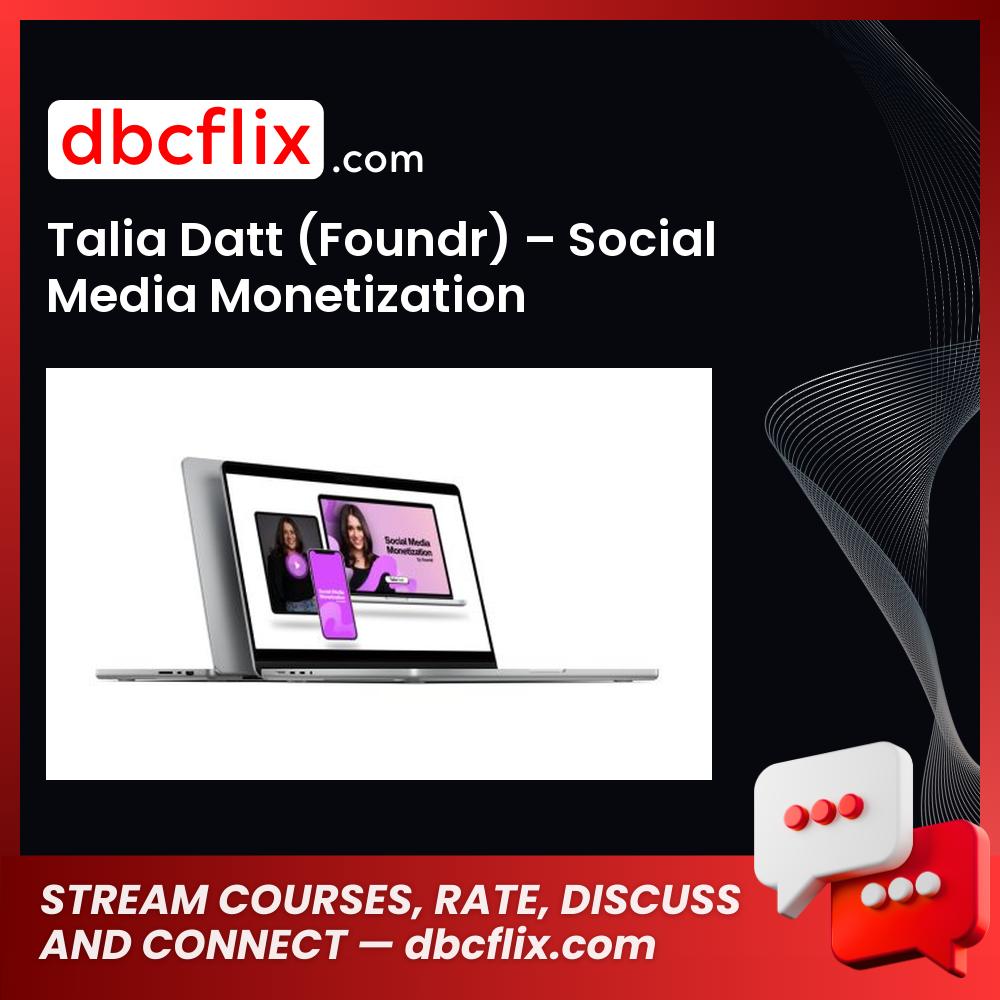 Talia Datt (Foundr) – Social Media Monetization free downoad, dbcflix, dbcflix.com, storedbc.com, downloadbusinesscourse, mega, google drive