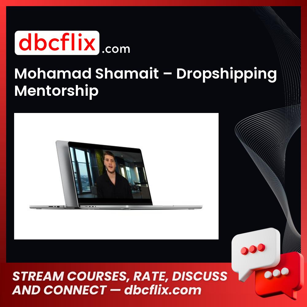 Mohamad Shamait – Dropshipping Mentorship free downoad, dbcflix, dbcflix.com, storedbc.com, downloadbusinesscourse, mega, google drive
