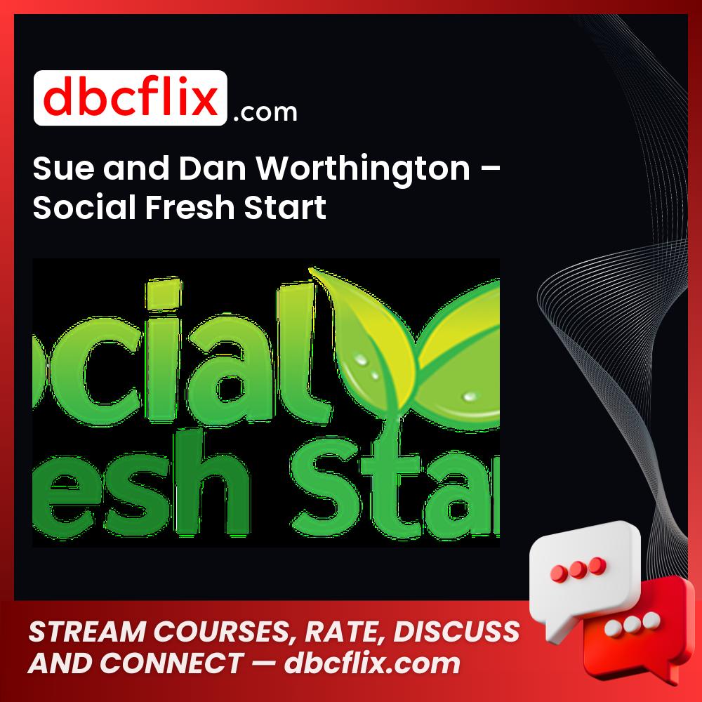 Sue And Dan Worthington Social Fresh Start FREE DOWNLOAD