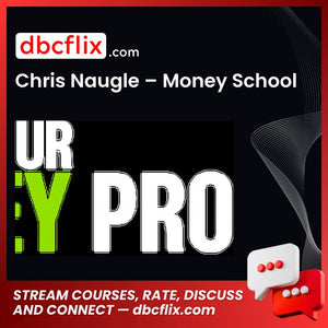 Chris Naugle – Money School free downoad, dbcflix, dbcflix.com, storedbc.com, downloadbusinesscourse, mega, google drive