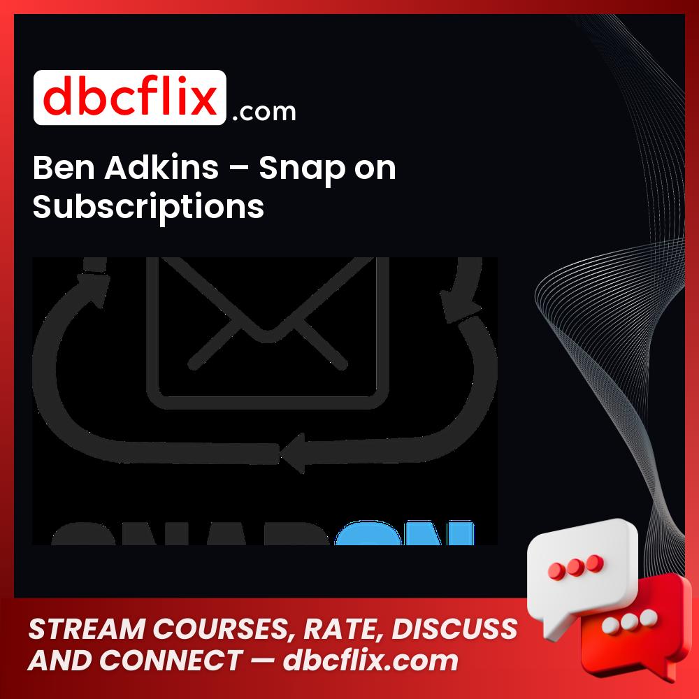 Ben Adkins Snap On Subscriptions FREE DOWNLOAD