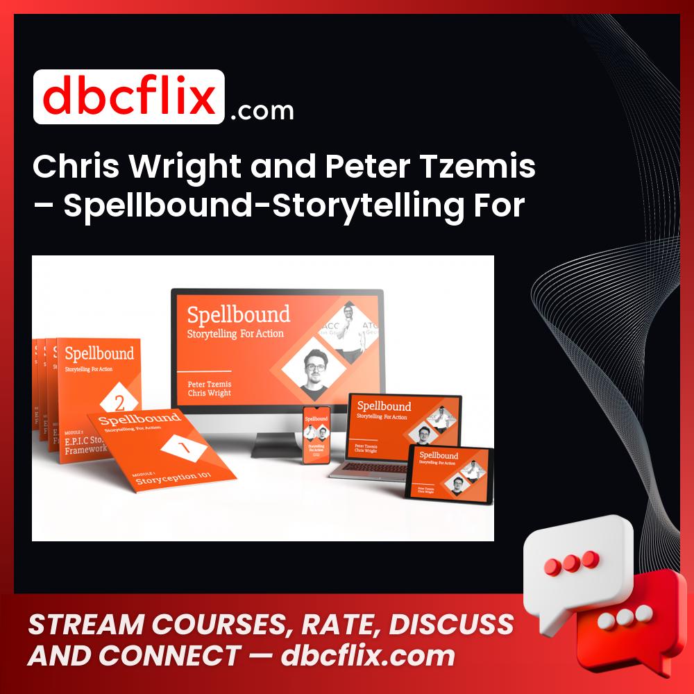 Chris Wright and Peter Tzemis – Spellbound-Storytelling For Action free downoad, dbcflix, dbcflix.com, storedbc.com, downloadbusinesscourse, mega, google drive