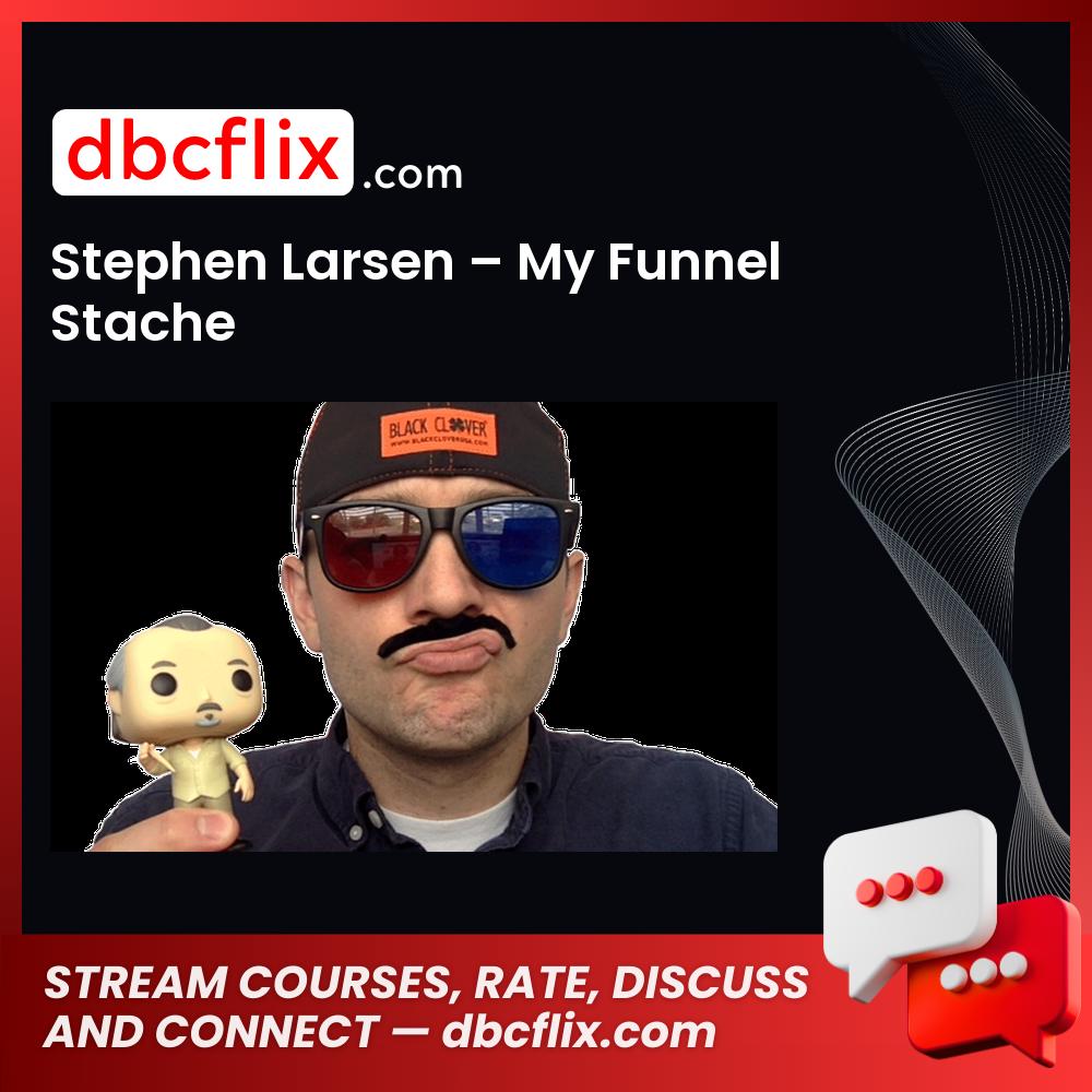 Stephen Larsen My Funnel Stache FREE DOWNLOAD