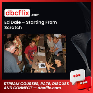 Ed Dale Starting From Scratch FREE DOWNLOAD