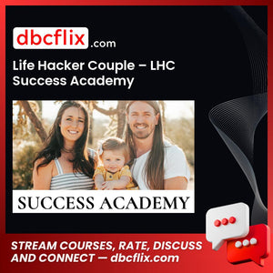 Life Hacker Couple – LHC Success Academy free downoad, dbcflix, dbcflix.com, storedbc.com, downloadbusinesscourse, mega, google drive