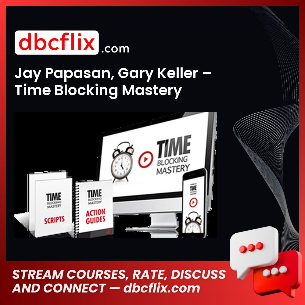 Jay Papasan Gary Keller Time Blocking Mastery FREE DOWNLOAD