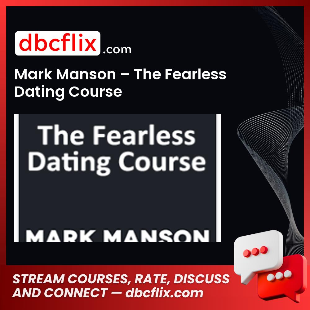 Mark Manson – The Fearless Dating Course free downoad, dbcflix, dbcflix.com, storedbc.com, downloadbusinesscourse, mega, google drive