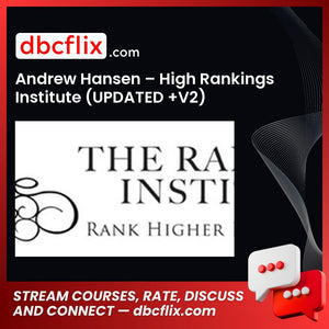 Andrew Hansen – High Rankings Institute (UPDATED +V2) free downoad, dbcflix, dbcflix.com, storedbc.com, downloadbusinesscourse, mega, google drive