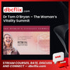 Dr Tom O’Bryan – The Woman’s Vitality Summit free downoad, dbcflix, dbcflix.com, storedbc.com, downloadbusinesscourse, mega, google drive
