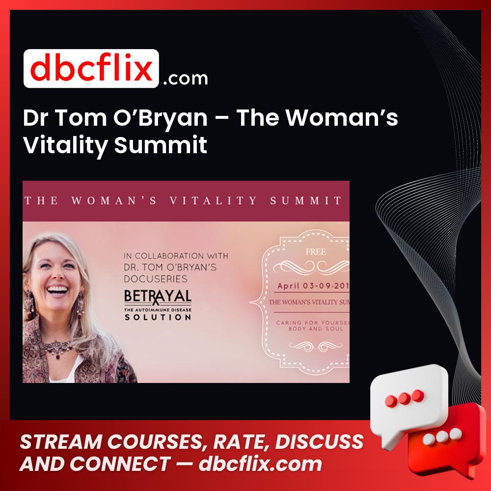 Dr Tom O’Bryan – The Woman’s Vitality Summit free downoad, dbcflix, dbcflix.com, storedbc.com, downloadbusinesscourse, mega, google drive