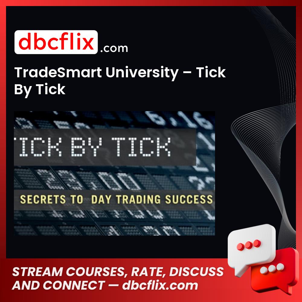 Tradesmart University Tick By Tick FREE DOWNLOAD