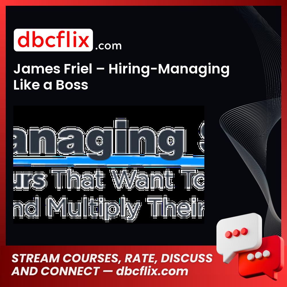James Friel Hiring-Managing Like a Boss free download