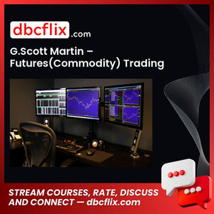 G.Scott Martin – Futures(Commodity) Trading free downoad, dbcflix, dbcflix.com, storedbc.com, downloadbusinesscourse, mega, google drive