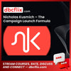Nicholas Kusmich – The Campaign Launch Formula free downoad, dbcflix, dbcflix.com, storedbc.com, downloadbusinesscourse, mega, google drive