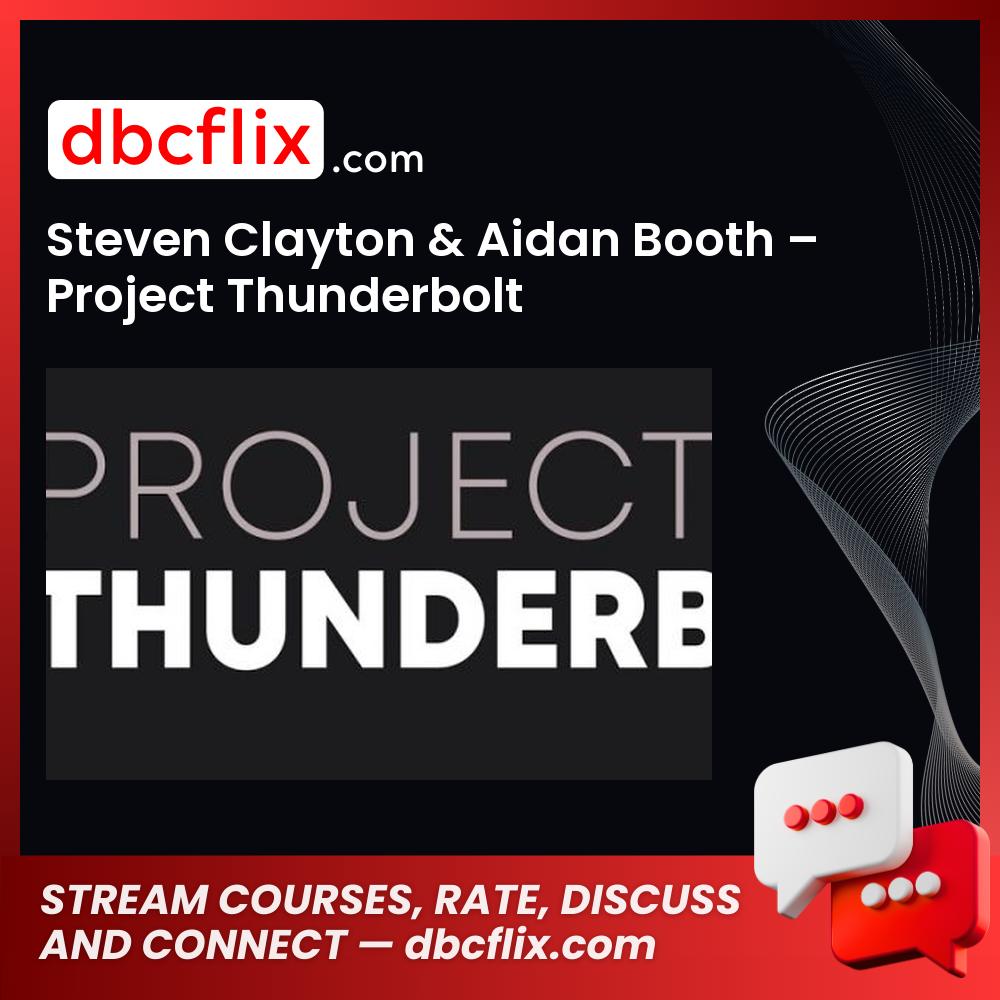download, downloadbusinesscourse, drive, fast, free, google, mega, rapidgator, Steven Clayton & Aidan Booth – Project Thunderbolt, torrent
