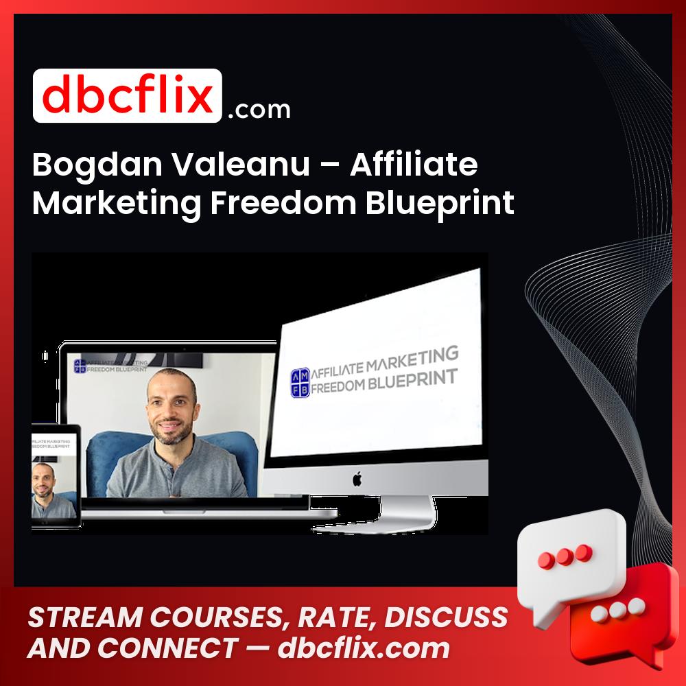 Bogdan Valeanu – Affiliate Marketing Freedom Blueprint, download, downloadbusinesscourse, drive, fast, free, google, mega, rapidgator, torrent