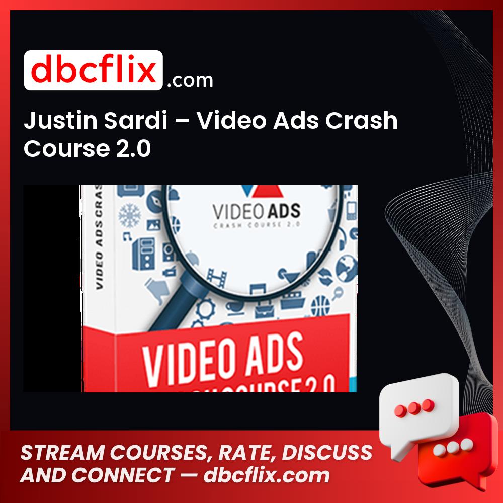 Justin Sardi Video Ads Crash Course 2.0 FREE DOWNLOAD