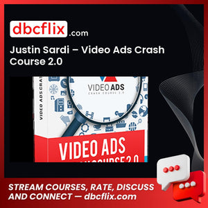 Justin Sardi Video Ads Crash Course 2.0 FREE DOWNLOAD