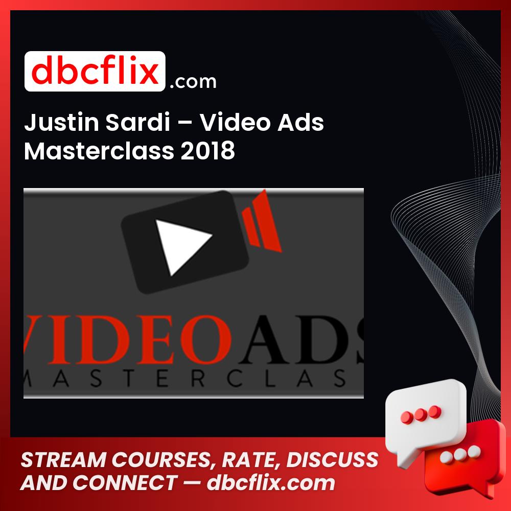 Justin Sardi Video Ads Masterclass 2018 FREE DOWNLOAD