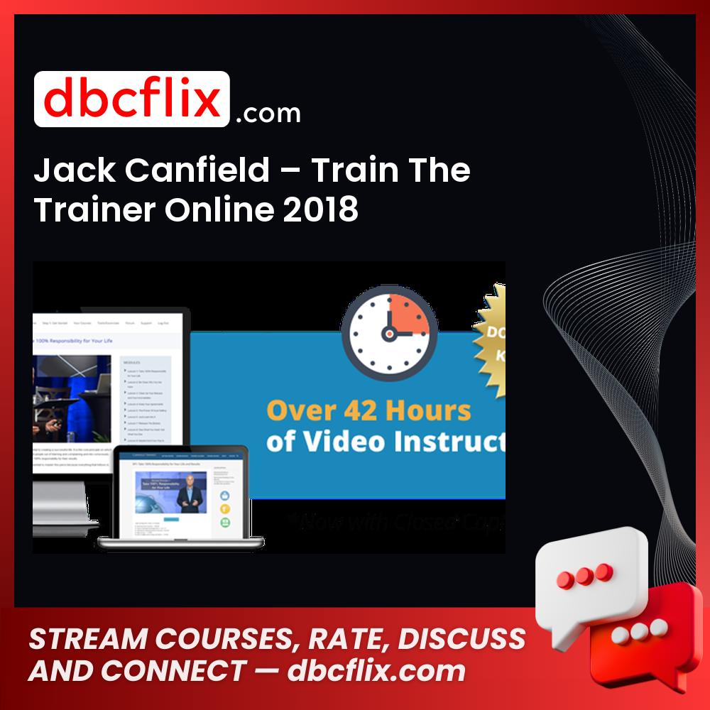 Jack Canfield Train The Trainer Online 2018 FREE DOWNLOAD