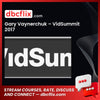 Gary Vaynerchuk Vidsummit 2017 FREE DOWNLOAD