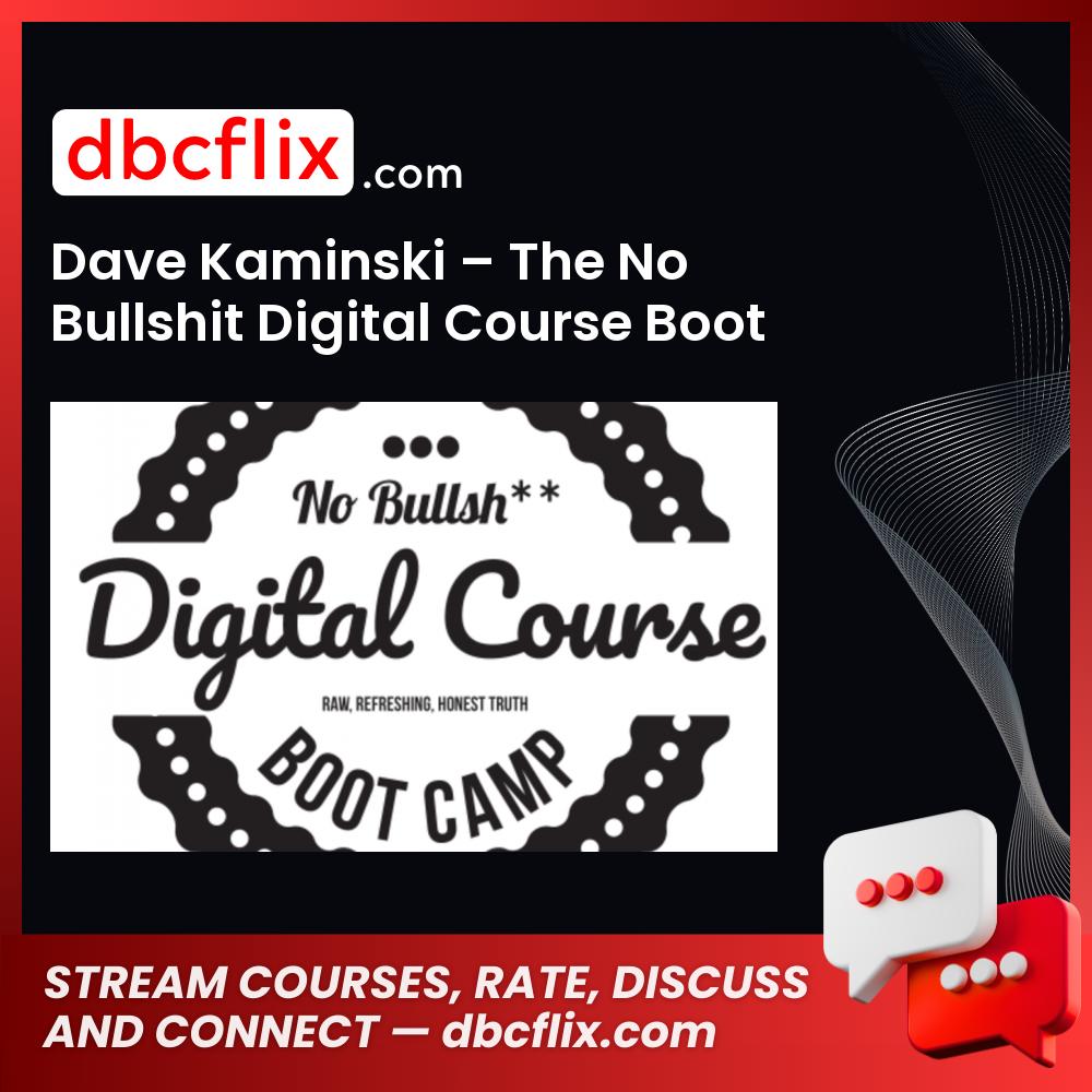 Dave Kaminski – The No Bullshit Digital Course Boot Camp, download, downloadbusinesscourse, drive, fast, free, google, mega, rapidgator, torrent