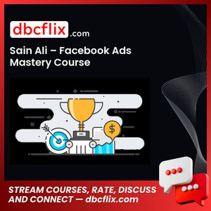 download, downloadbusinesscourse, free, google drive, mega, rapidgator, Sain Ali – Facebook Ads Mastery Course