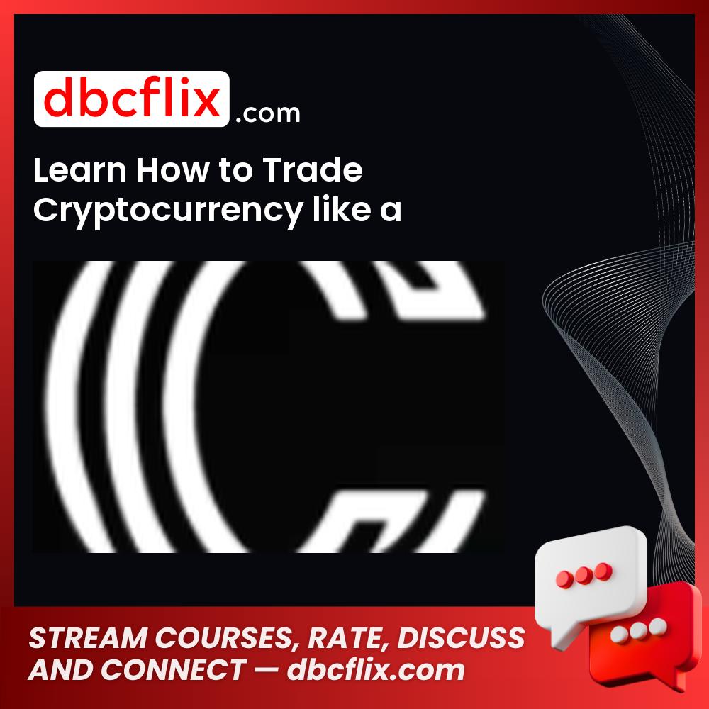 download, downloadbusinesscourse, drive, fast, free, google, Learn How to Trade Cryptocurrency like a Professional, mega, rapidgator, torrent