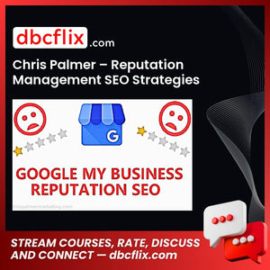 Chris Palmer – Reputation Management SEO Strategies free downoad, dbcflix, dbcflix.com, storedbc.com, downloadbusinesscourse, mega, google drive