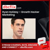 download, downloadbusinesscourse, free, google drive, mega, rapidgator, Ryan Holiday – Growth Hacker Marketing